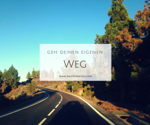 Geh deinen eigenen Weg