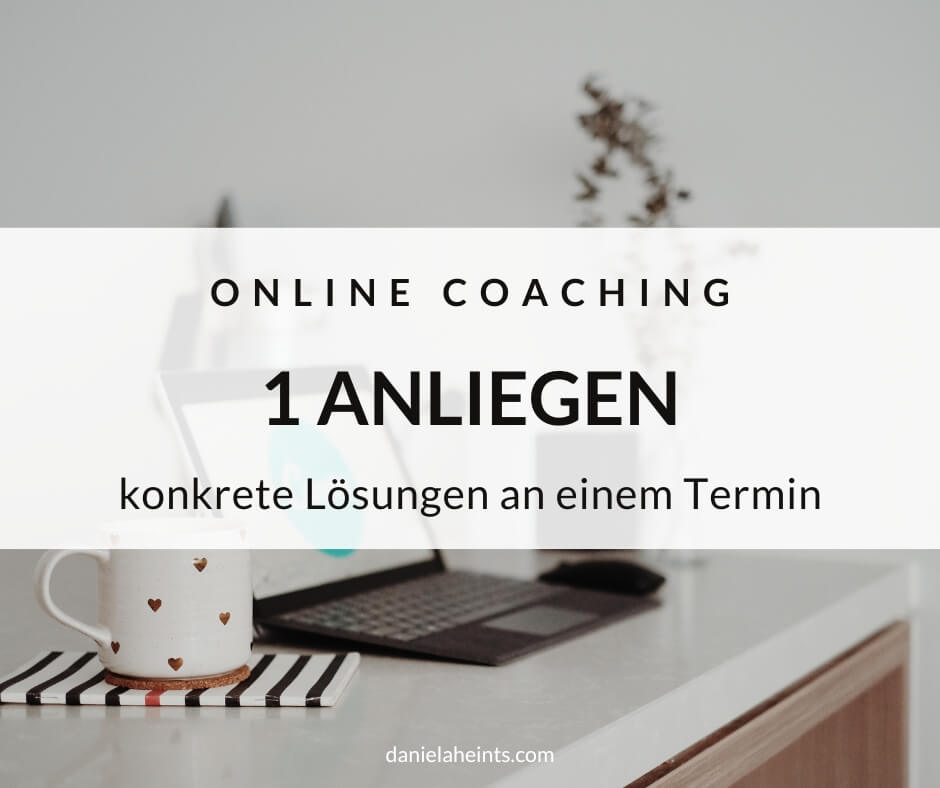 Online Coaching 1 Anliegen - konkrete Lösungen an 1 Termin | Dr. Daniela Heints Business Coaching & Unternehmensberatung